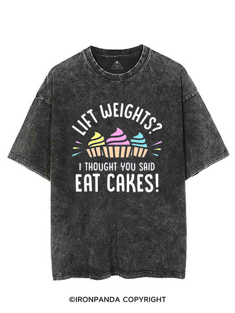 LIFT WEIGHTS I THOUGHT YOU SAID EAT CAKES! VINTAGE GYM SHIRT