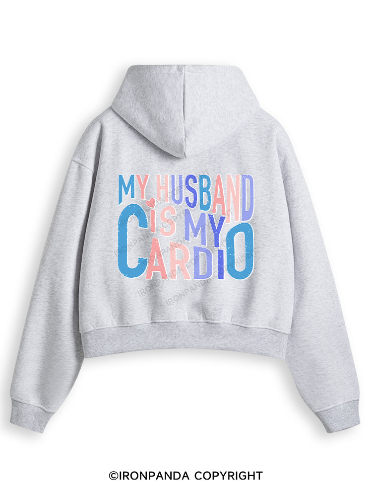 MY HUSBAND IS MY CARDIO Fleece Crop Zip Up Hoodie