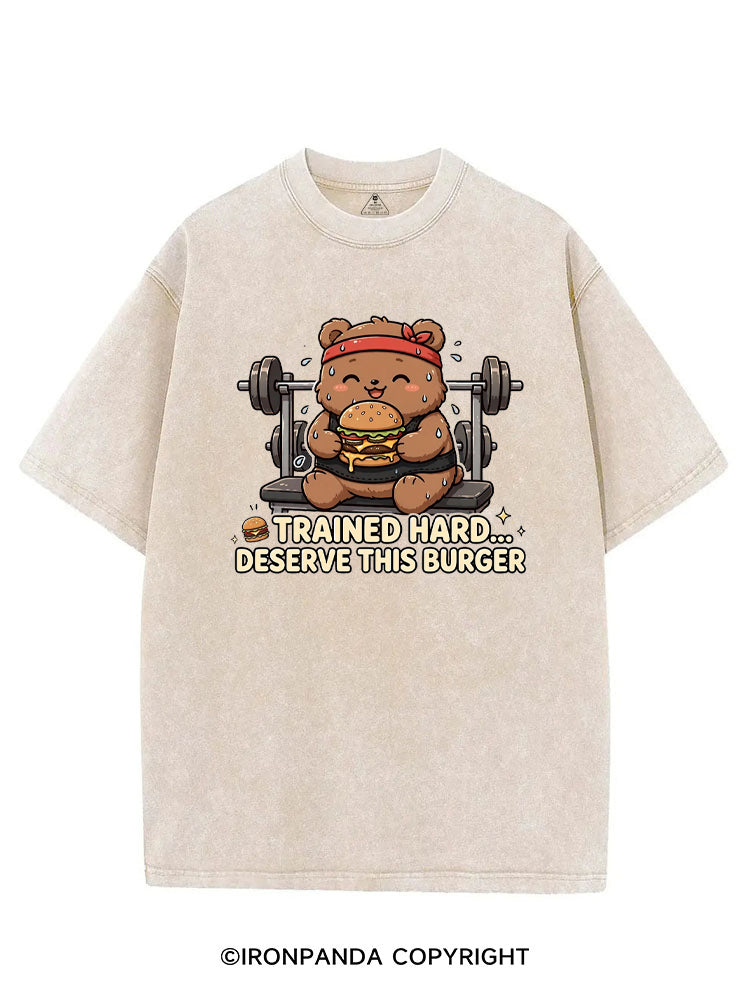 Trained Hard Deserve This Burger VINTAGE GYM SHIRT