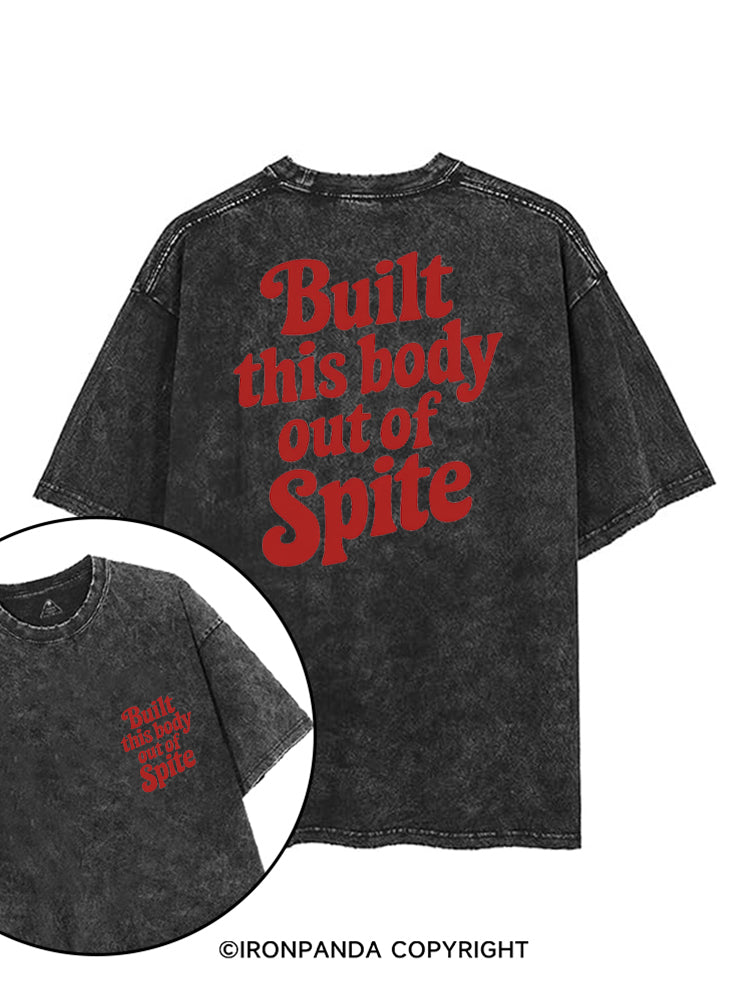 BUILT THIS BODY OUT OF SPITE printed Gym Shirt
