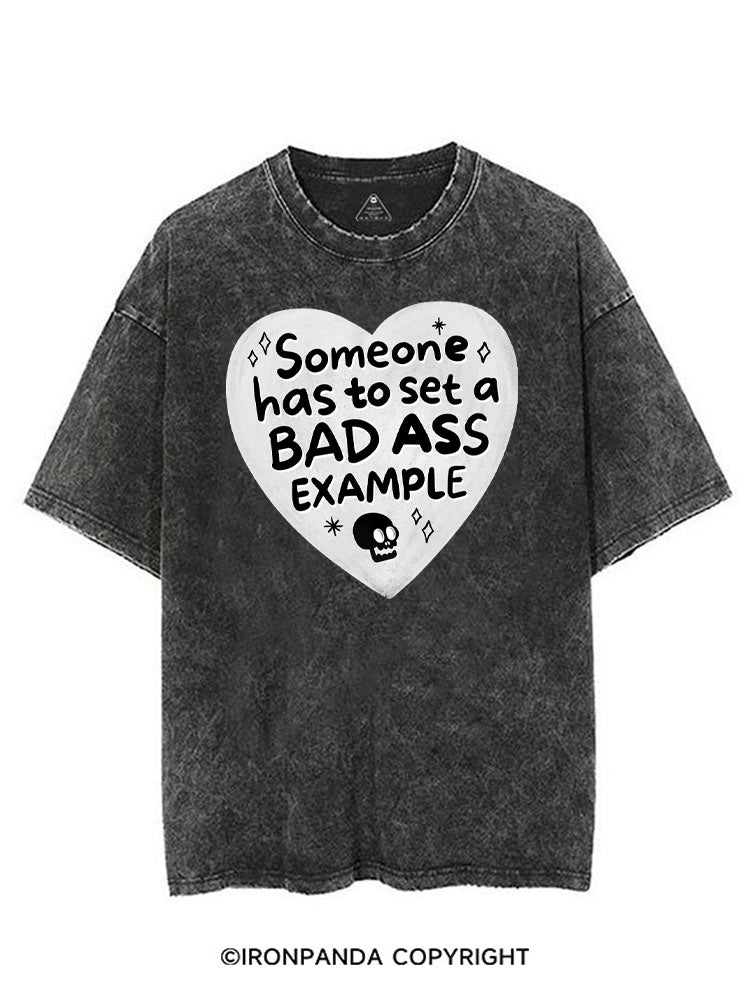 SOMEONE HAS TO SET A BAD ASS EXAMPLE VINTAGE GYM SHIRT