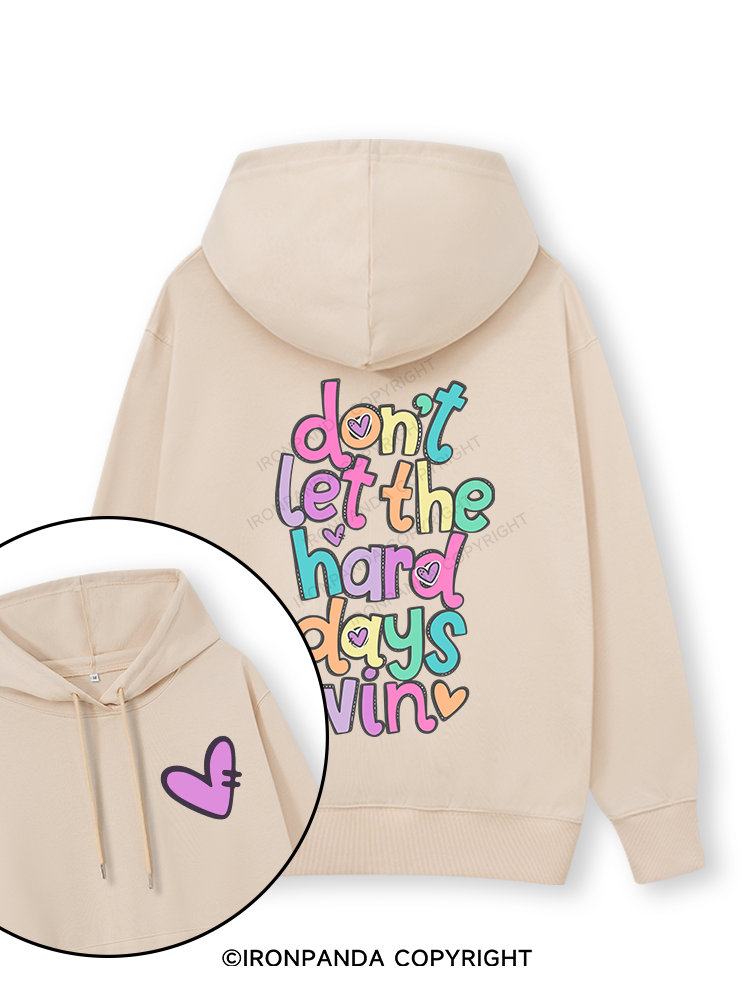 DON'T LET THE HARD DAYS WIN Double-Sided Printed Classic Gym Hoodie
