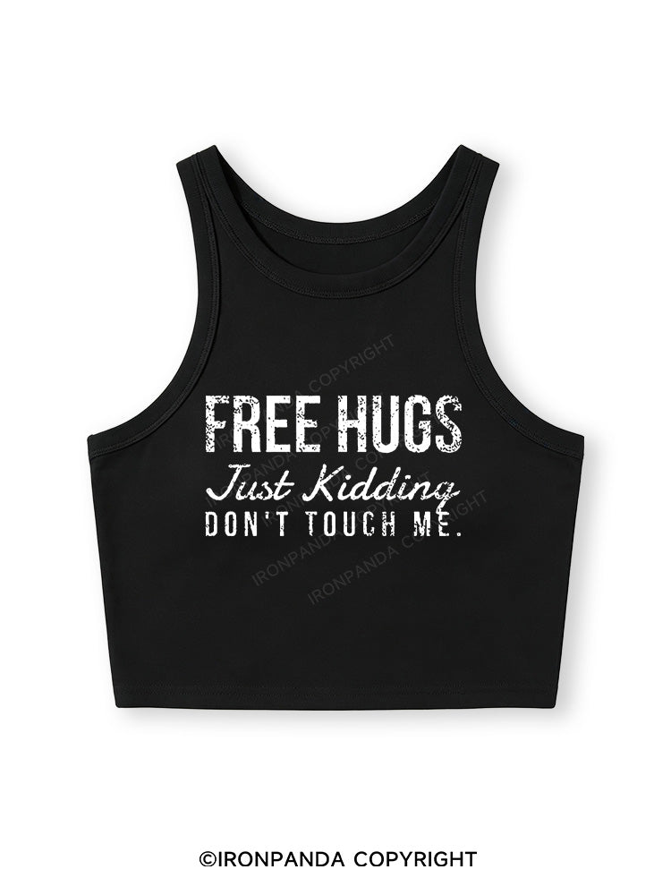 FREE HUGS JUST KIDDING DON'T TOUCH ME Fitted Crop Tank Top