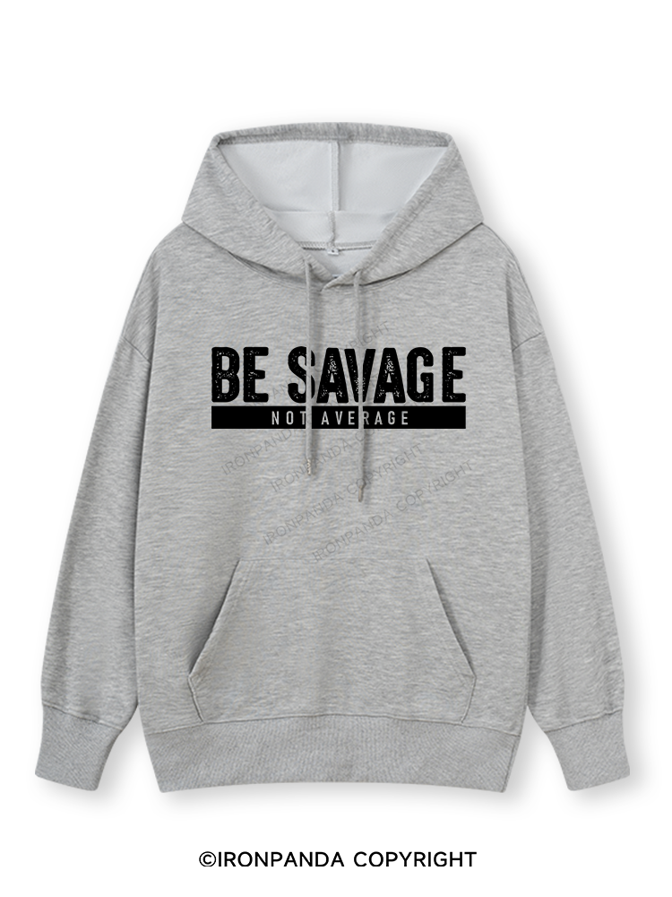 BE SAVAGE NOT AVERAGE Classic Gym Hoodie