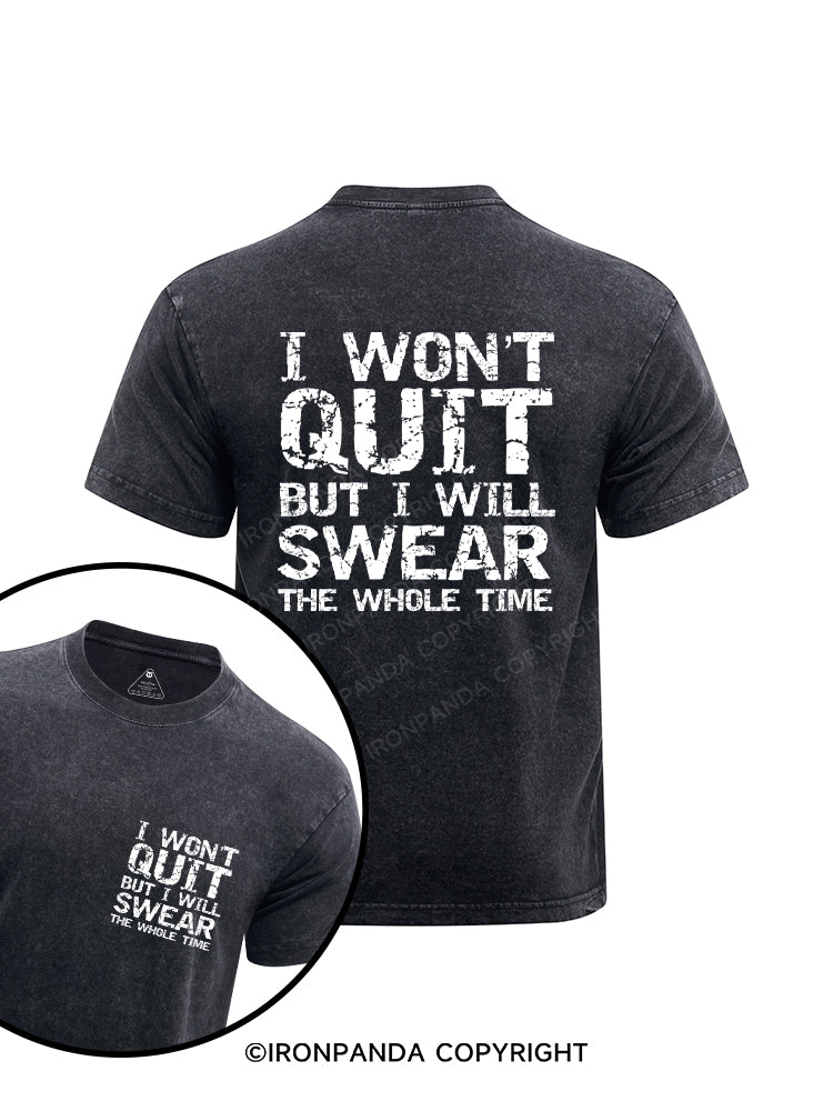 I Won't Quit but I Will Swear the Whole Time Funny Printed Washed Gym Shirt