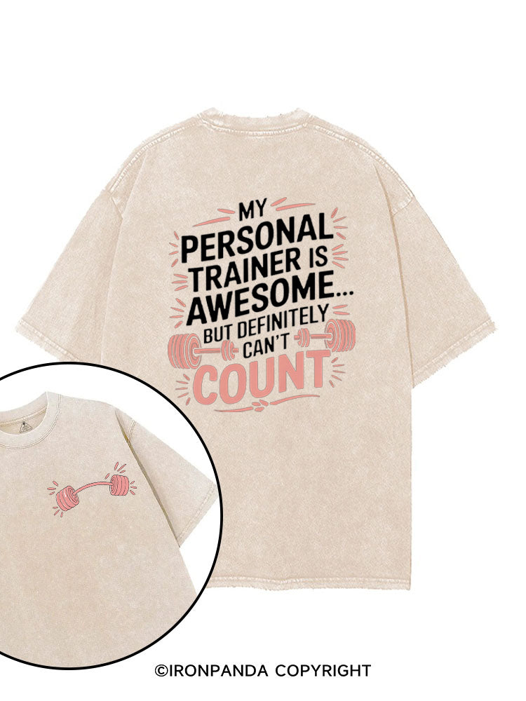 My Personal Trainer is Awesome... But Definitely Can't Count printed Gym Shirt
