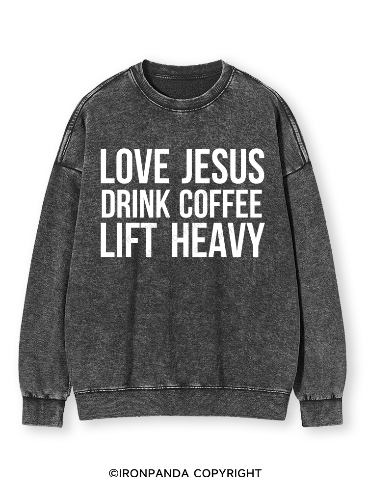 LOVE JESUS DRINK COFFEE LIFT HEAVY Washed Sweatshirt