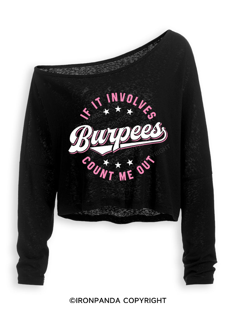 IF IT INVOLVES BURPEES COUNT ME OUT Off Shoulder Long Sleeve Crop Top