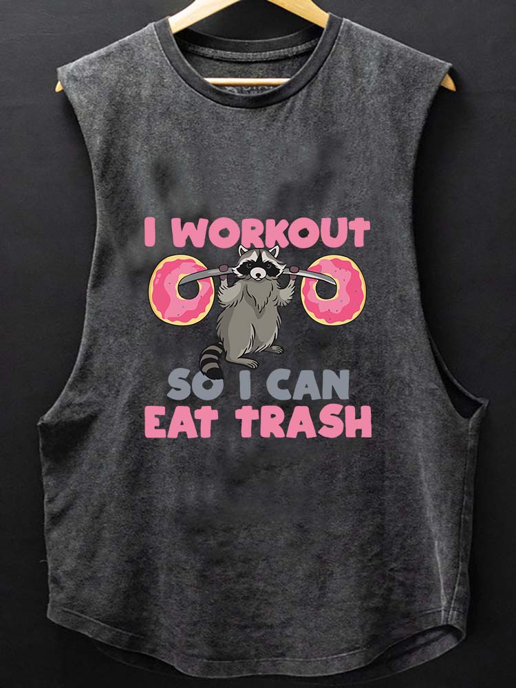 I WORK OUT SO I CAN EAT TRASH  SCOOP BOTTOM COTTON TANK