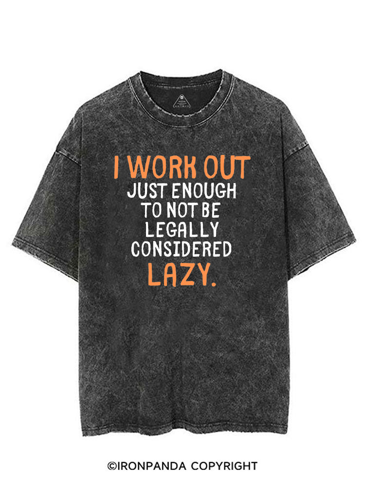 I WORK OUT JUST ENOUGH TO NOT BE LEGALLY CONSIDERED LAZY VINTAGE GYM SHIRT