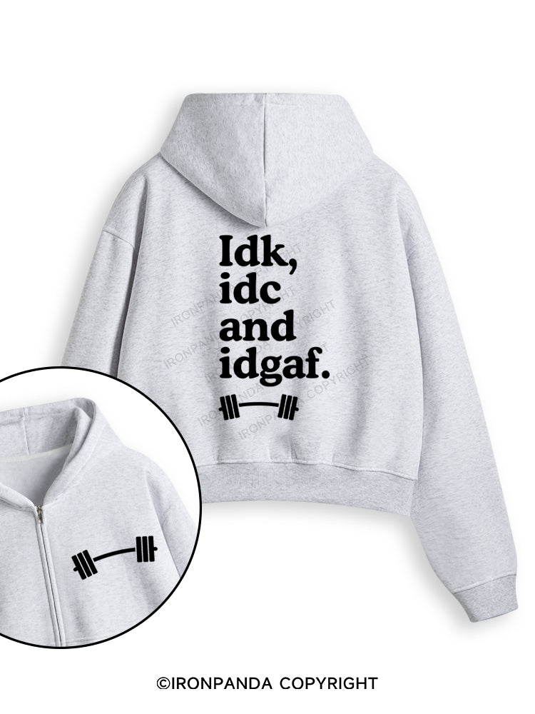 IDK, IDC AND IDGAF Fleece Crop Zip Up Hoodie