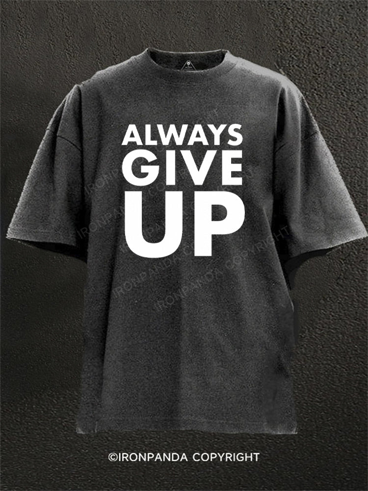 Always Give Up Washed Gym Shirt