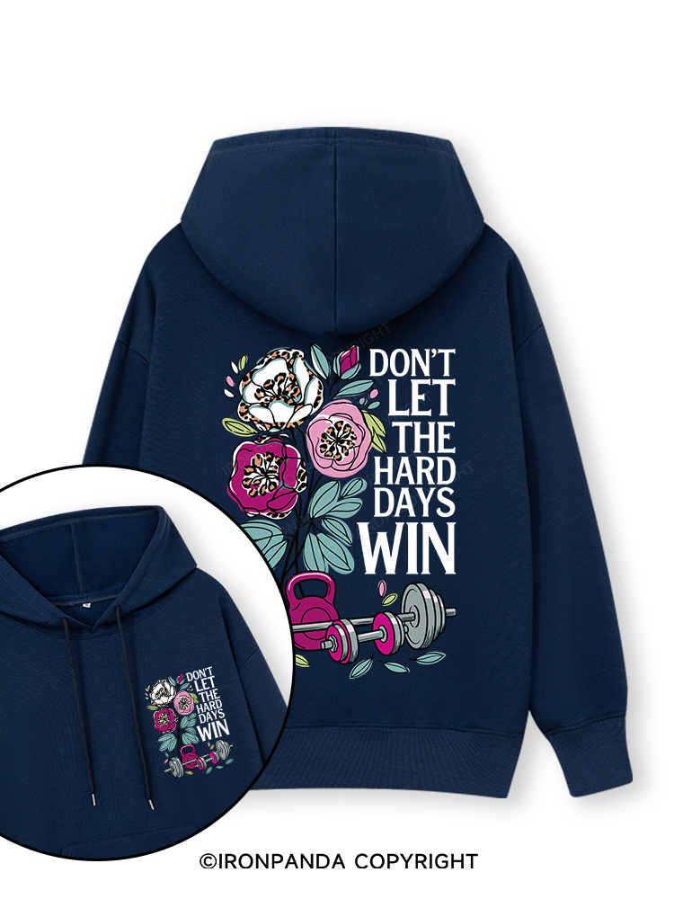DON’T LET THE HARD DAYS WIN Double-Sided Printed Classic Gym Hoodie