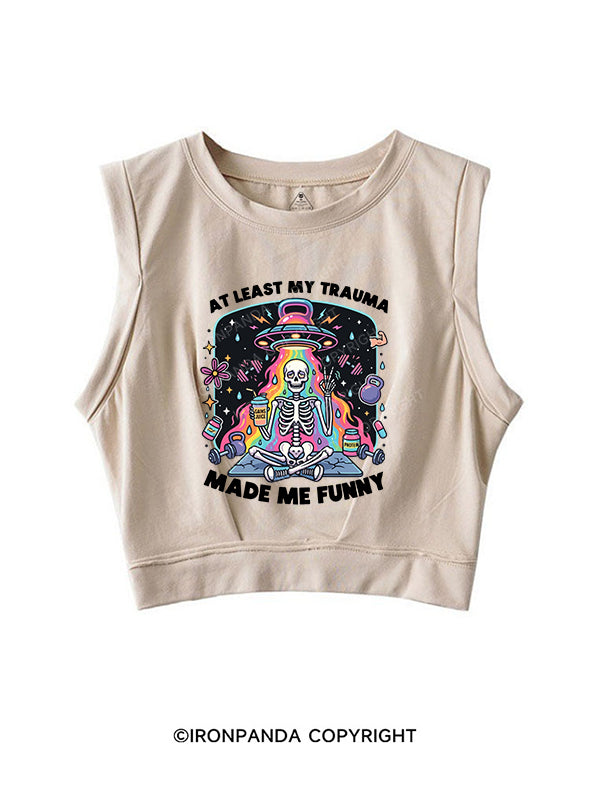 AT LEAST MY TRAUMA MADE ME FUNNY SLEEVELESS CROP TOPS