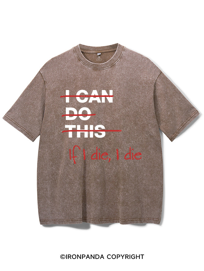 If I die I die Washed Gym Shirt