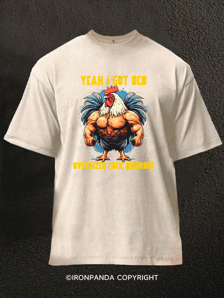 Yeah I got OCD, oversized cock disorder Washed Gym Shirt