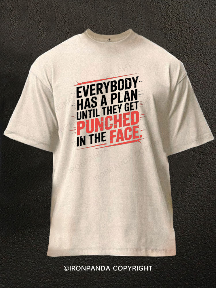 Everybody Has A Plan Until They Get Punched in The Face Washed Gym Shirt