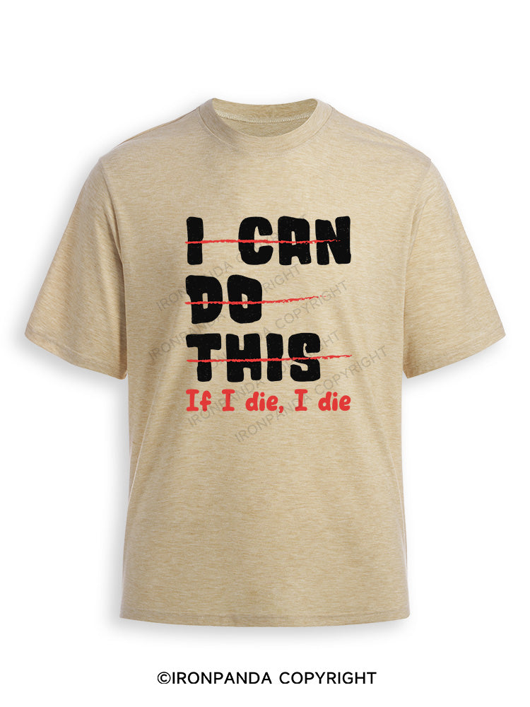 I CAN DO THIS, If I die, I die Ultra Soft Heather T-Shirt