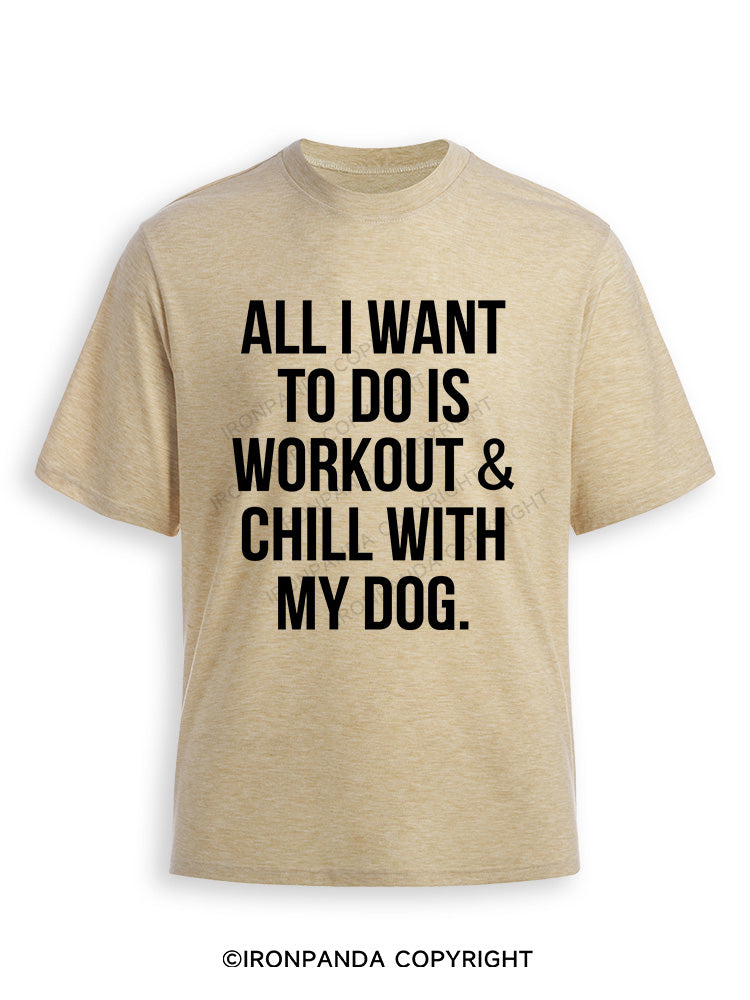 All I Want To Do Is Workout & Chill With My Dog Ultra Soft Heather T-Shirt