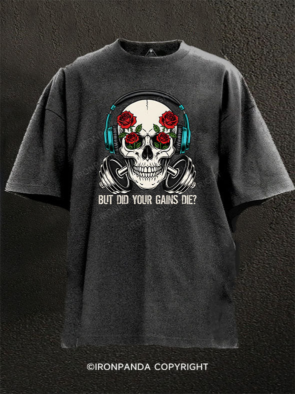 But Did Your Gains Die Washed Gym Shirt
