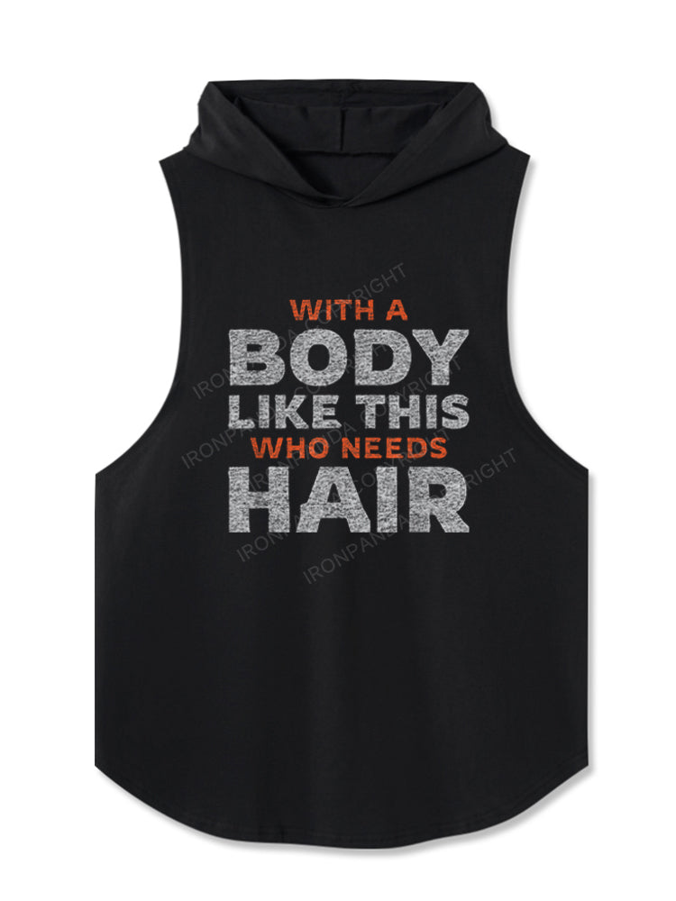 With A Body Like This Who Needs Hair Funny Quote Hooded Tank