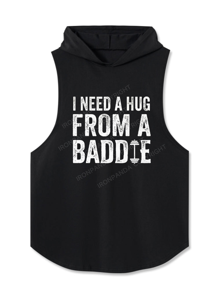 I NEED A HUG FROM A BADDIE Hooded Tank