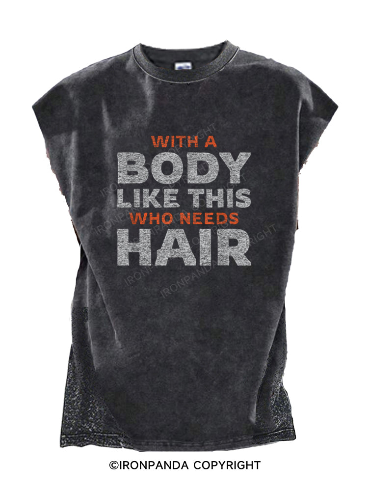 With A Body Like This Who Needs Hair Funny Quote Cut Off Tank