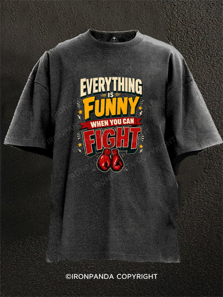 Everything Is Funy When You Can Fight Boxer Washed Gym Shirt