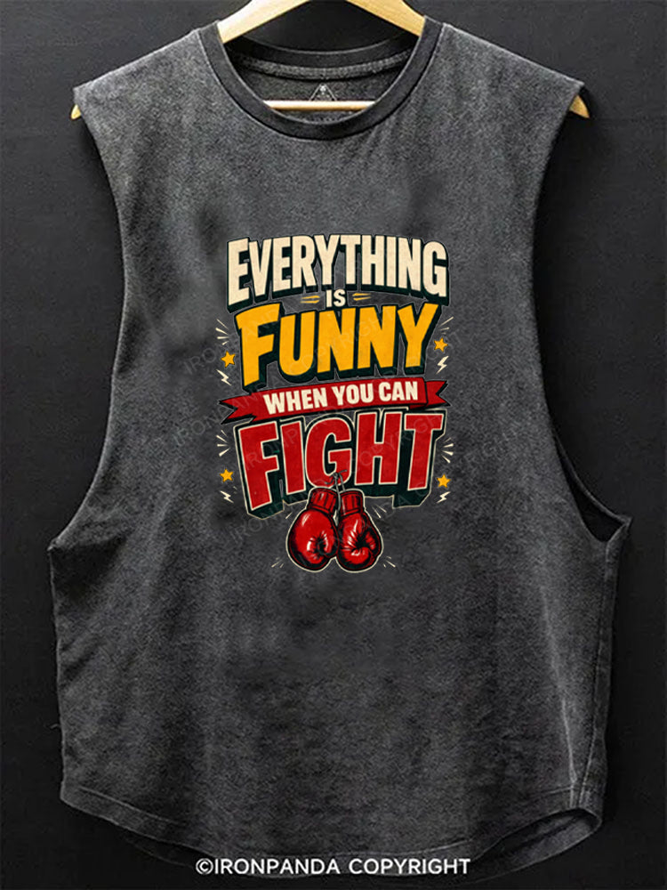 Everything Is Funy When You Can Fight Boxer Scoop Bottom Cotton Tank