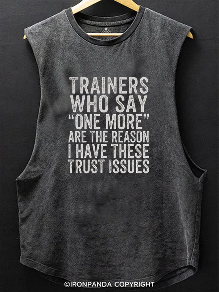 Trainers Who Say One More Caused My Trust Issues Scoop Bottom Cotton Tank