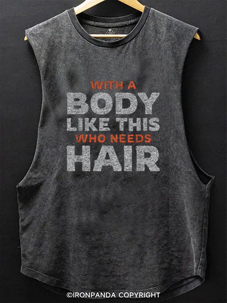 With A Body Like This Who Needs Hair Funny Quote Scoop Bottom Cotton Tank
