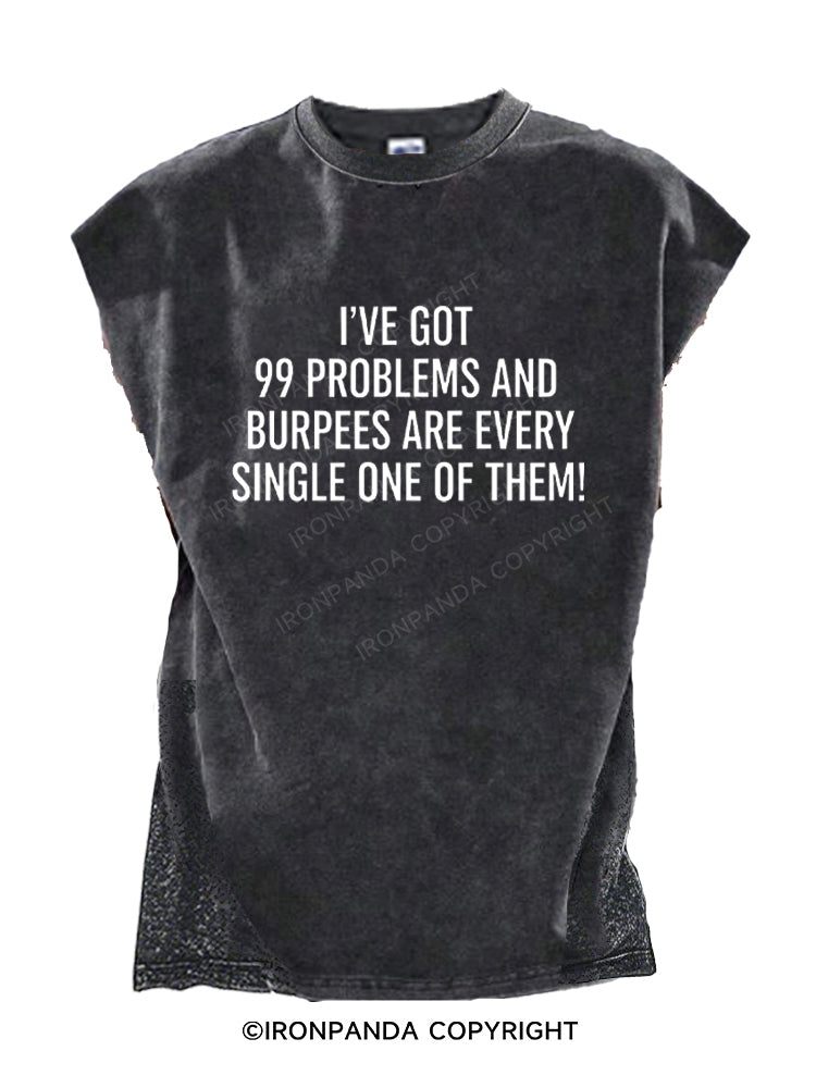 I've Got 99 Problems And Burpees Are Every Single One Of Them Cut Off Tank