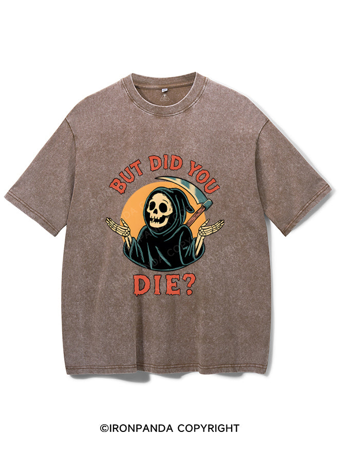 But did you die? Ghost Washed Gym Shirt