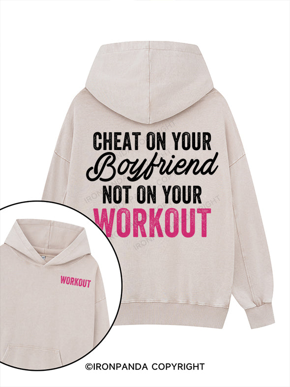 CHEAT  ON  YOUR  BOYFRIEND  NOT  ON  YOUR  WORKOUT Printed Washed Gym Hoodie