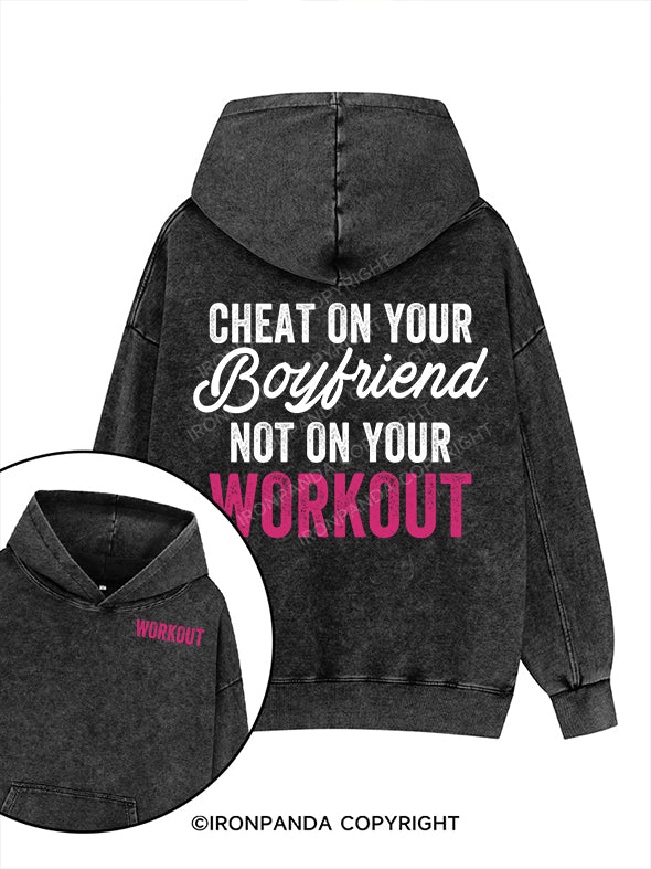CHEAT  ON  YOUR  BOYFRIEND  NOT  ON  YOUR  WORKOUT Printed Washed Gym Hoodie