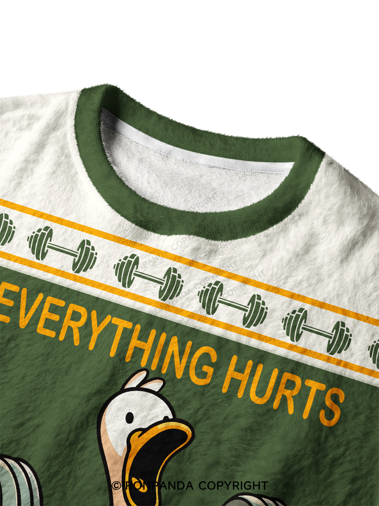 EVERYTHING HURTS AND I'M TIRED DUCK Ugly Fuzzy Fleece Sweater