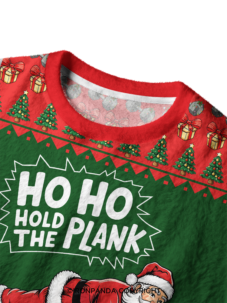 Ho Ho Hold the Plank Ugly Fuzzy Fleece Sweater