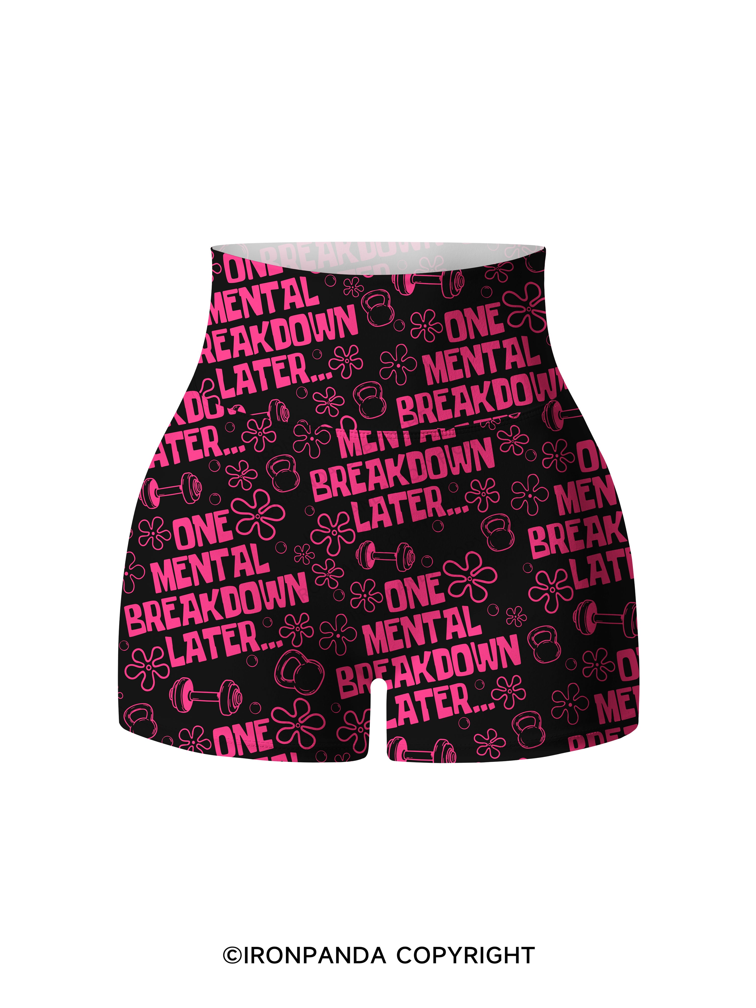 ONE MENTAL BREAKDOWN LATER Printed Yoga Shorts
