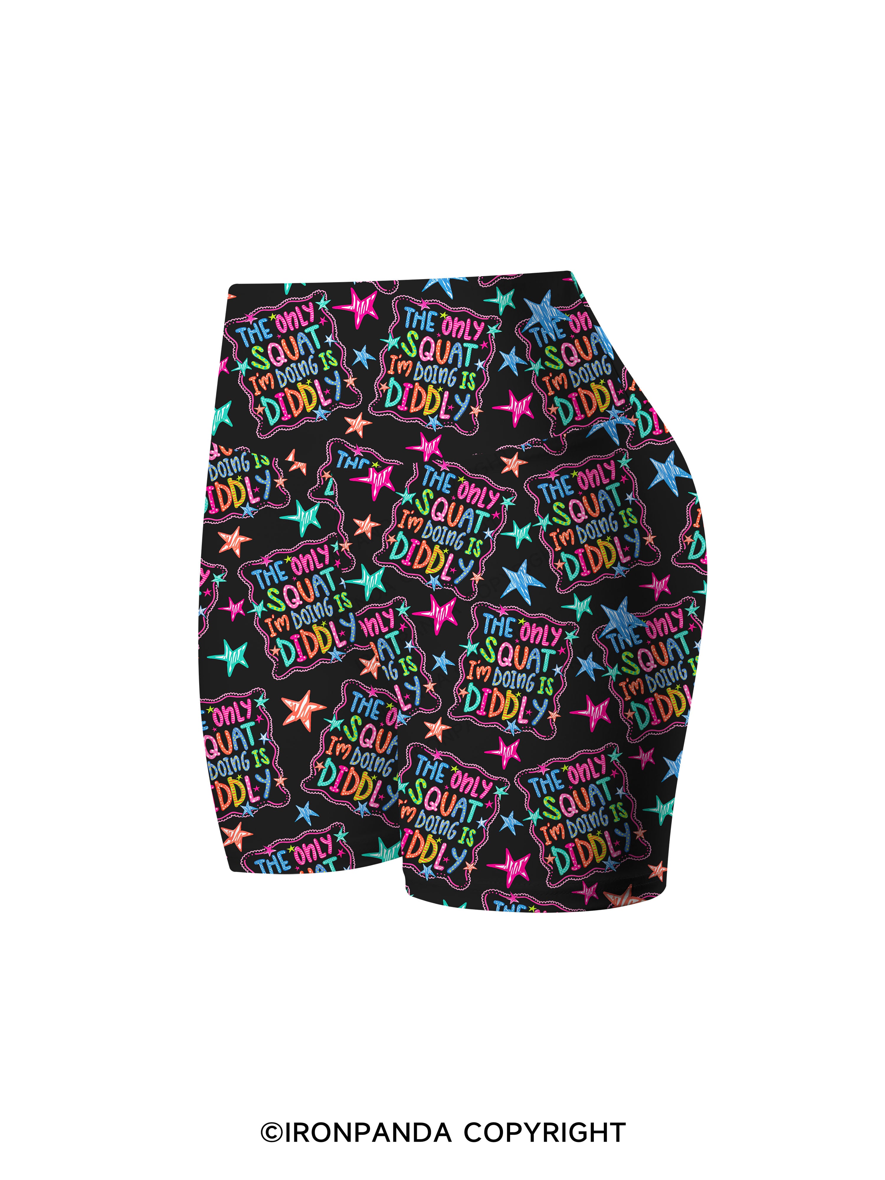 THE ONLY SQUAT I'M DOING IS DIDDLY COLORFUL Printed Yoga Cycling Shorts