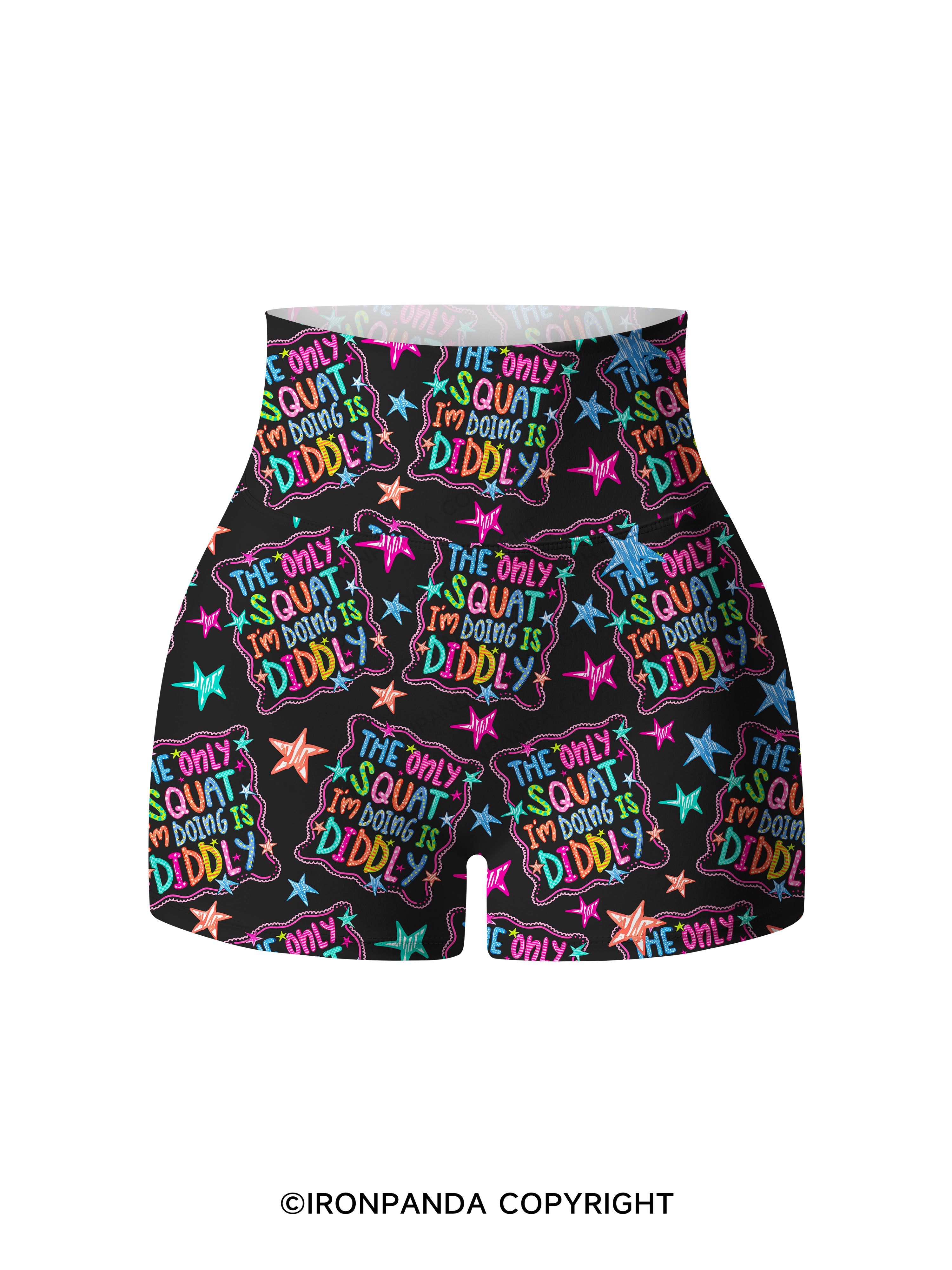 THE ONLY SQUAT I'M DOING IS DIDDLY COLORFUL Printed Yoga Shorts