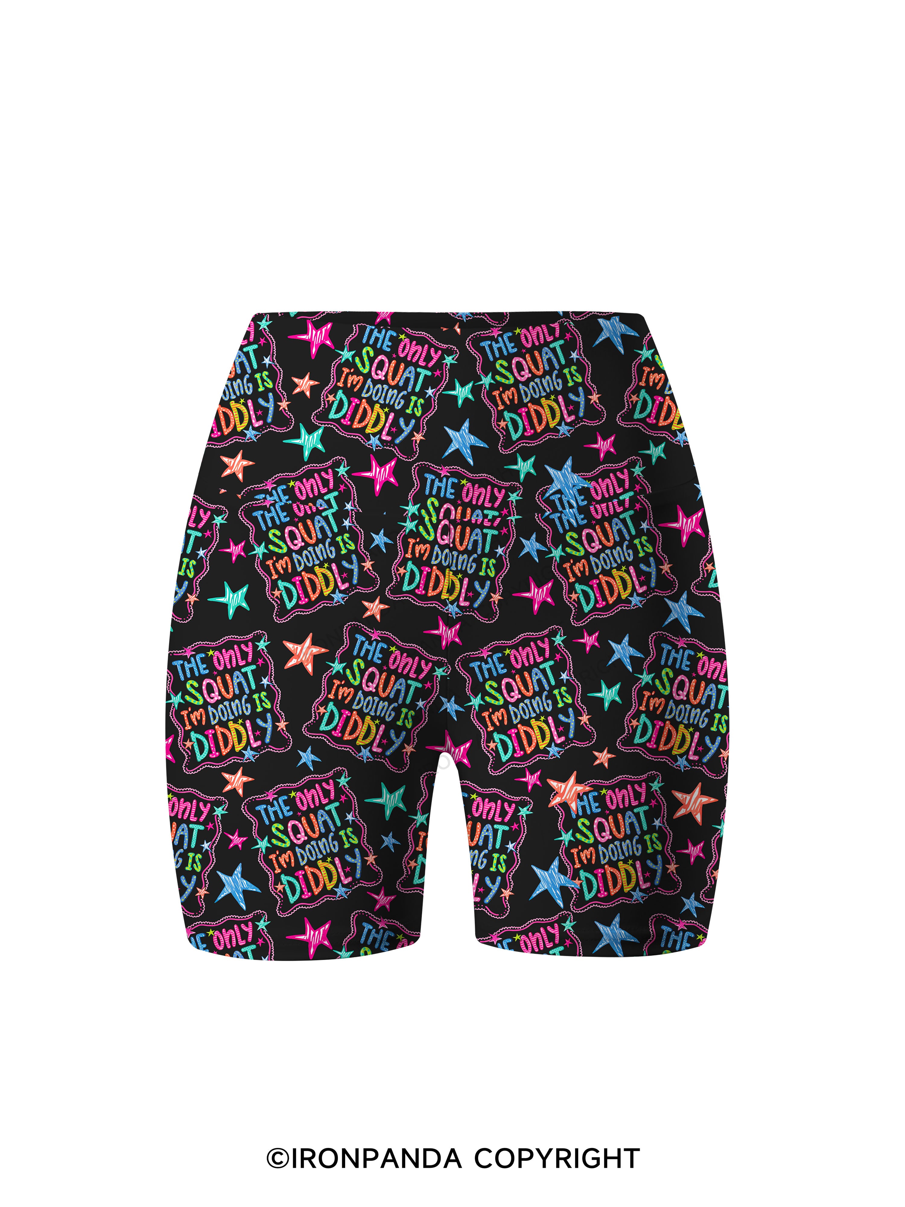 THE ONLY SQUAT I'M DOING IS DIDDLY COLORFUL Printed Yoga Cycling Shorts