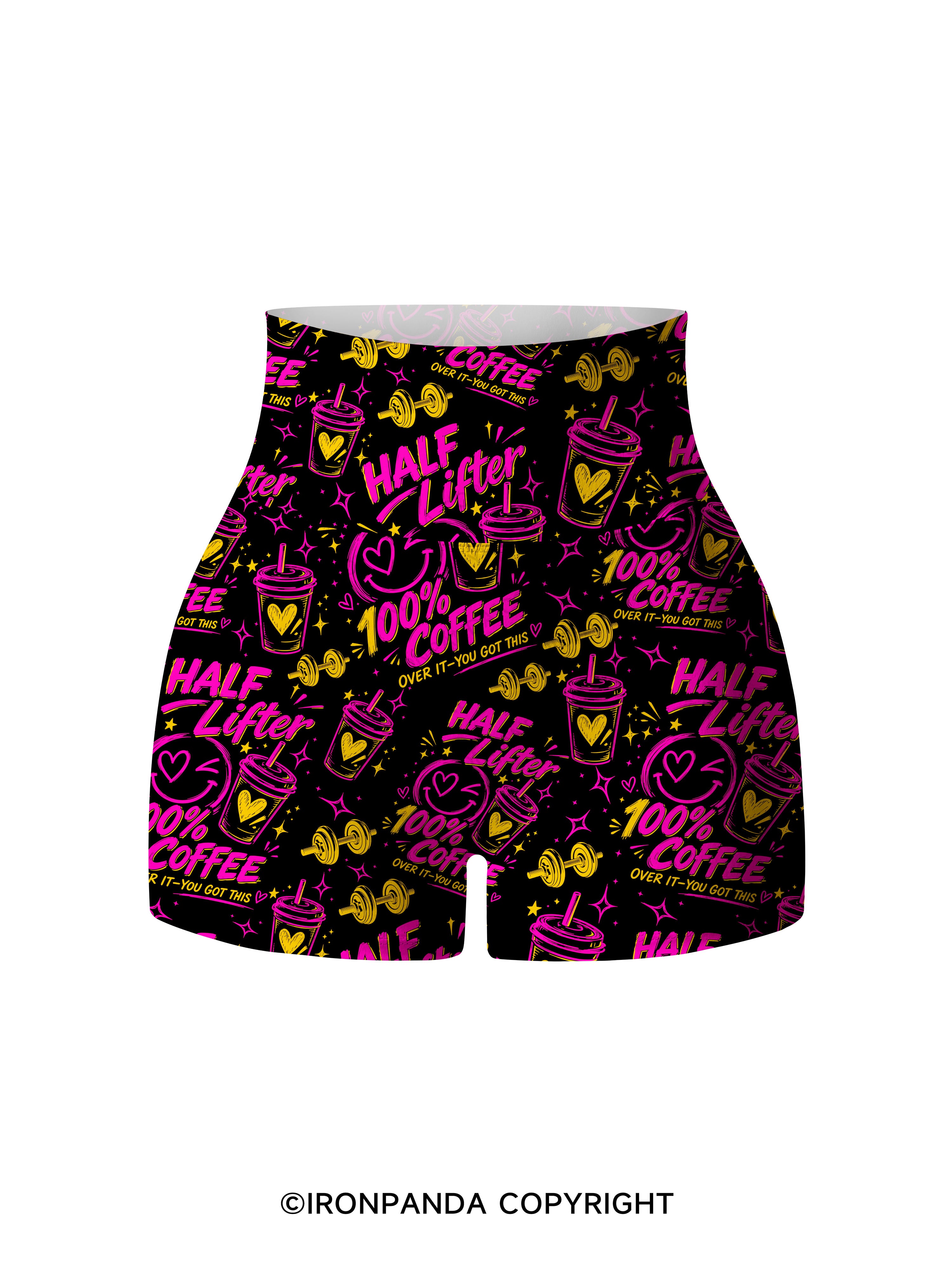 HALF LIFTER 100% COFFEE OVER IT YOU GOT THIS Printed Yoga Shorts