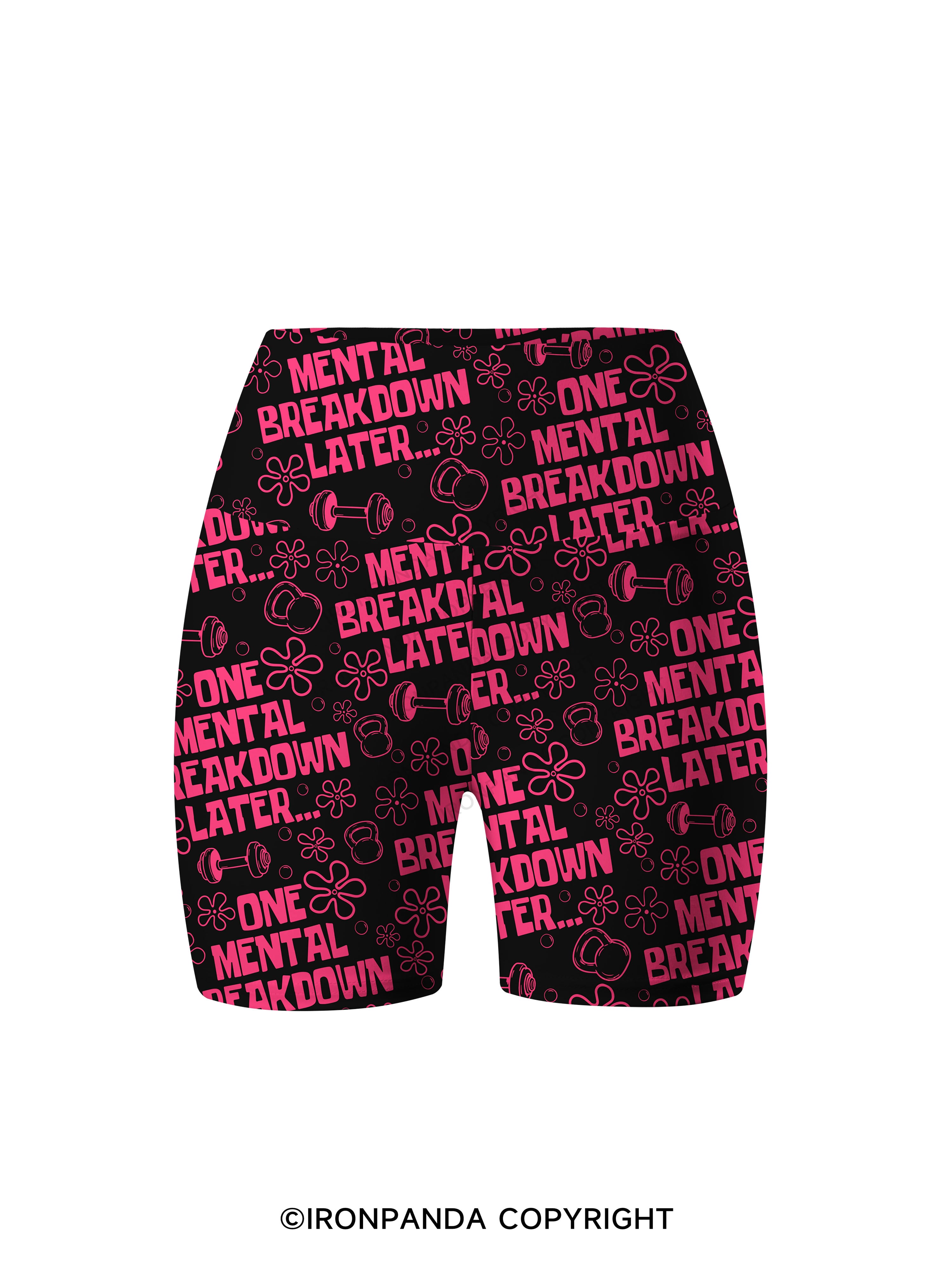 ONE MENTAL BREAKDOWN LATER Printed Yoga Cycling Shorts