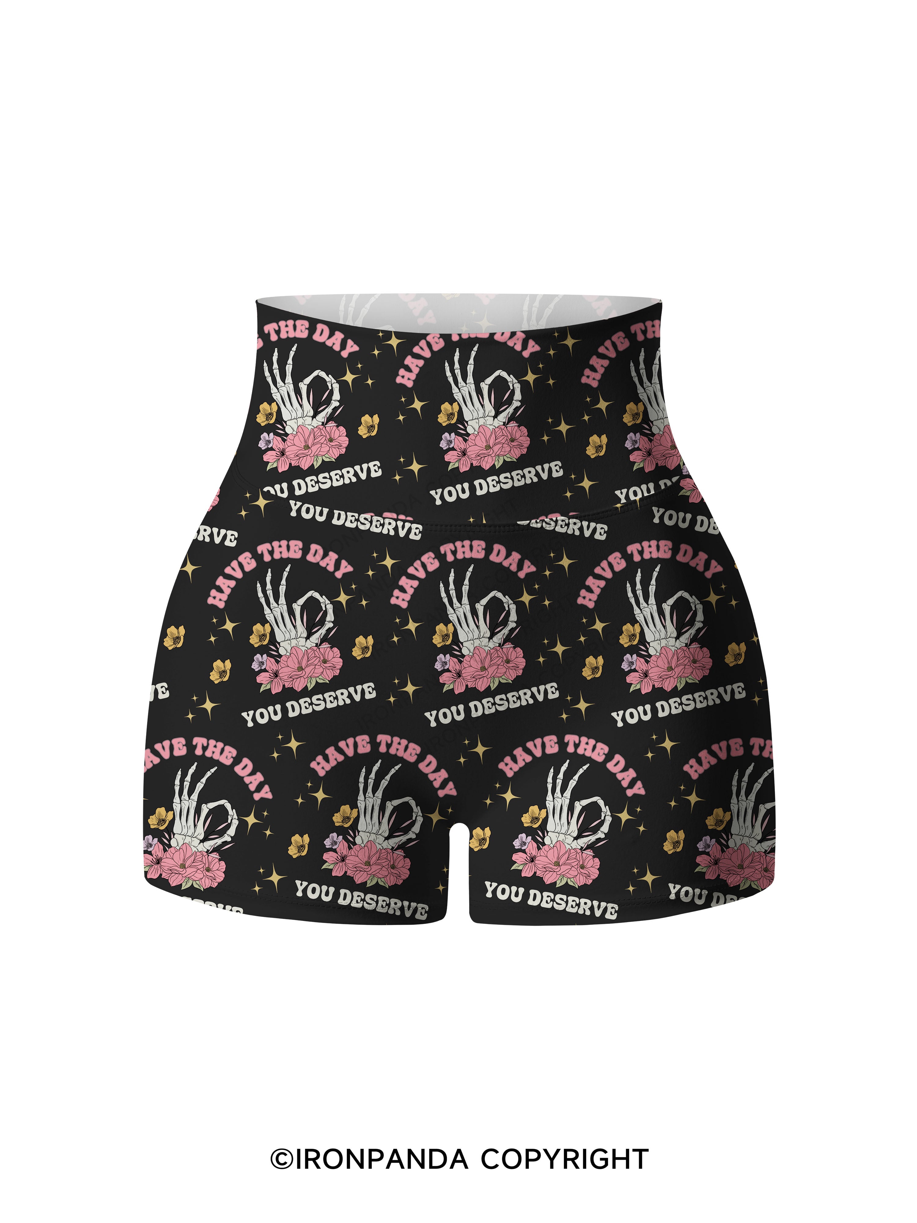 HAVE THE DAY YOU DESERVE Printed Yoga Shorts