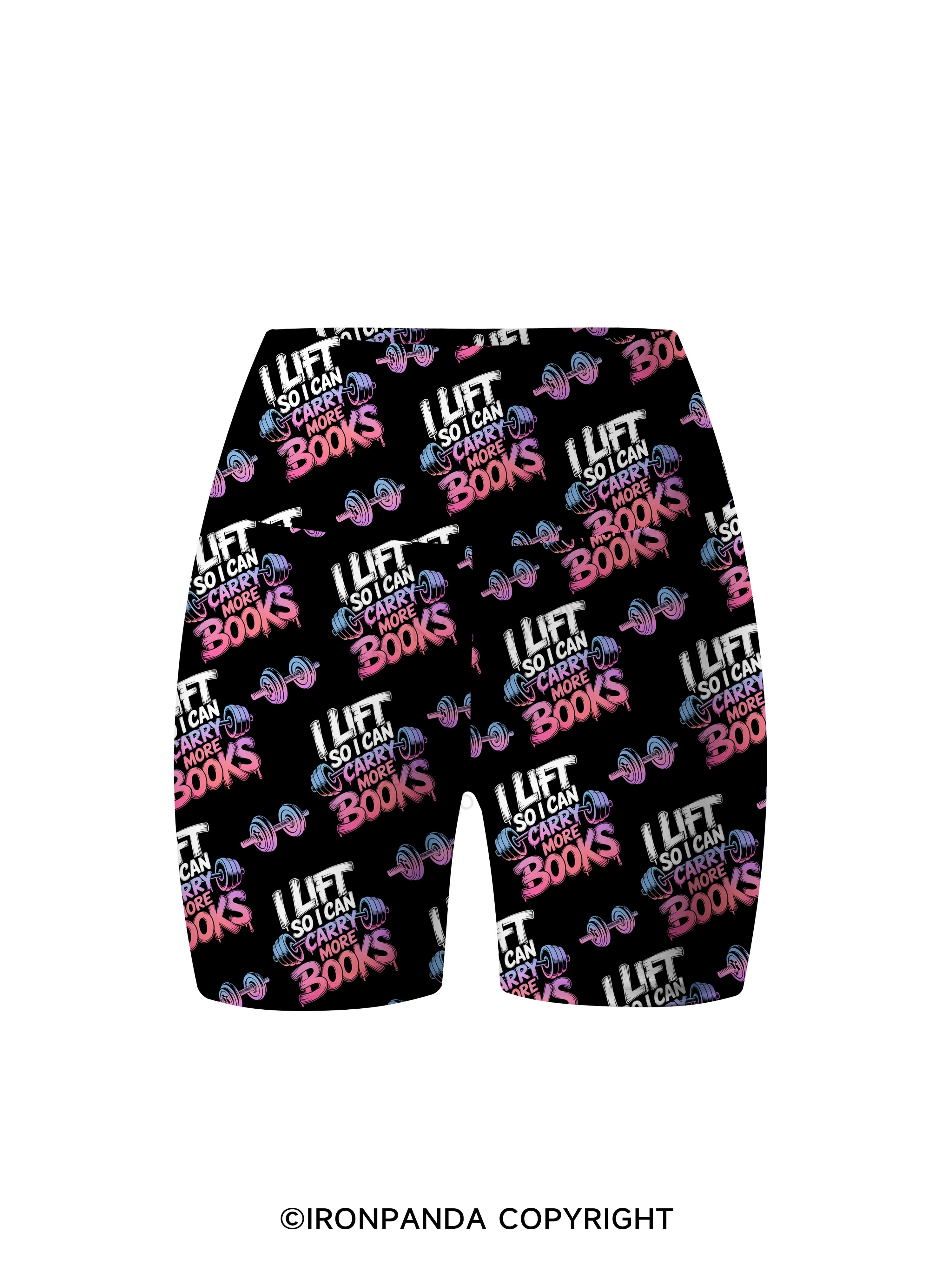 I LIFT SO I CAN CARRY MORE BOOKS Printed Yoga Cycling Shorts