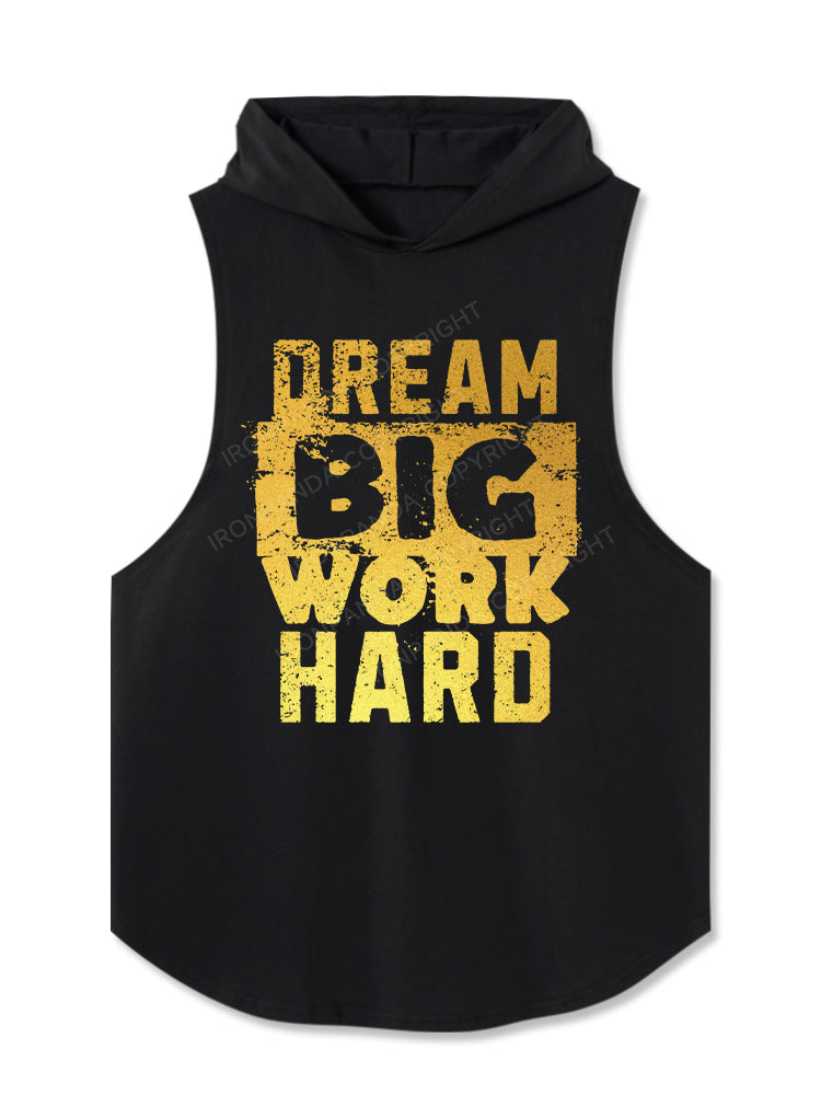 DREAM BIG WORK HARD Hooded Tank