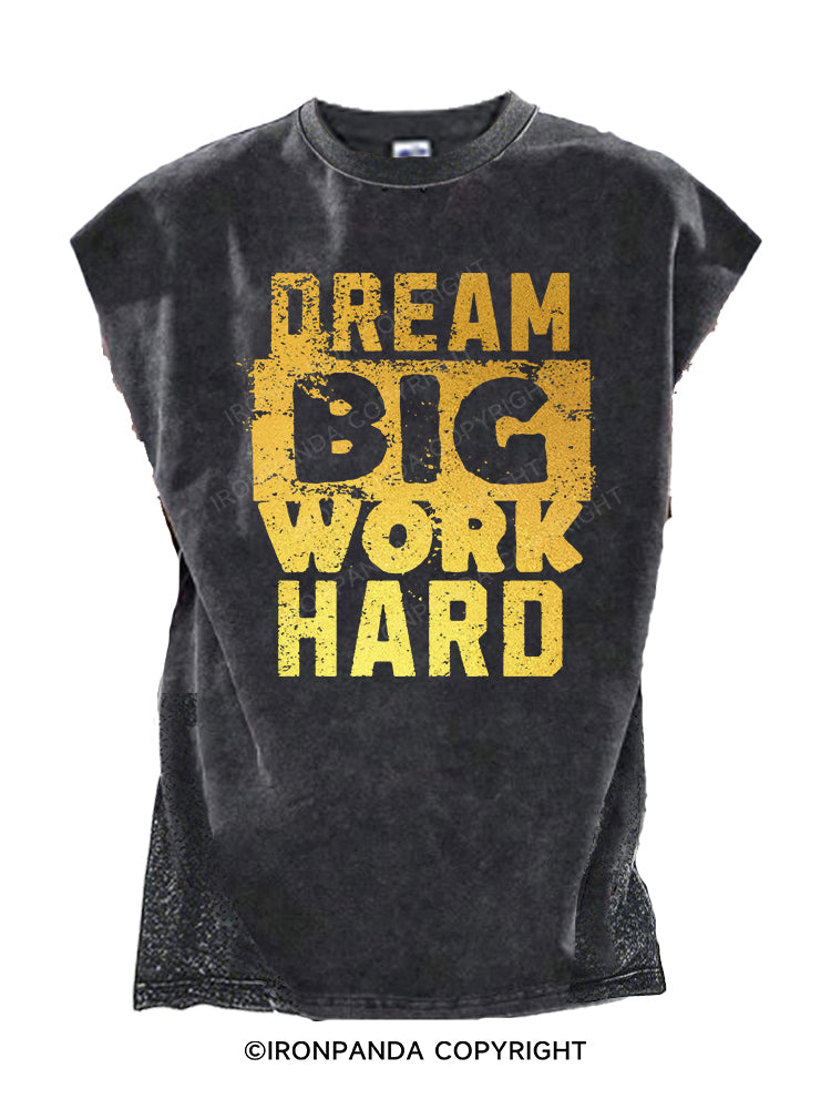 DREAM BIG WORK HARD Cut Off Tank