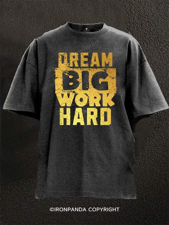 DREAM BIG WORK HARD Washed Gym Shirt
