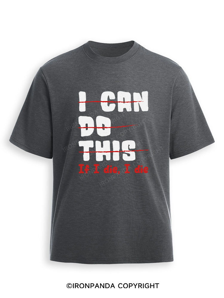 I CAN DO THIS, If I die, I die Ultra Soft Heather T-Shirt