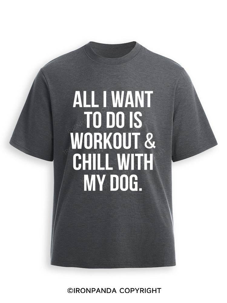 All I Want To Do Is Workout & Chill With My Dog Ultra Soft Heather T-Shirt